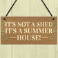 Funny Not Shed Its A Summerhouse Sign Hanging Garden Sign