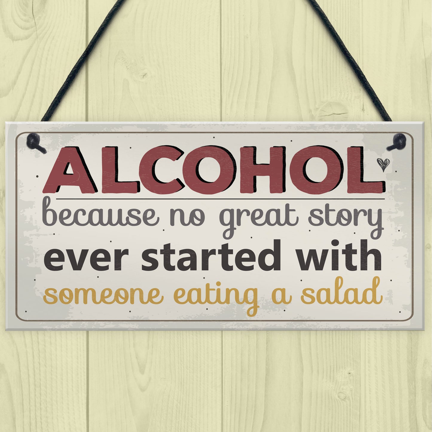 Alcohol Great Stories Novelty Hanging Plaque Friendship Sign