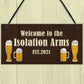 The Isolation Arms Funny HOME BAR Sign Man Cave Plaque Alcohol