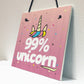 99% Unicorn Pink Art Hanging Wall Girls Bedroom Plaque Sign