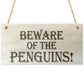 Beware Of The Penguins Wooden Hanging Shabby Chic Plaque Gift