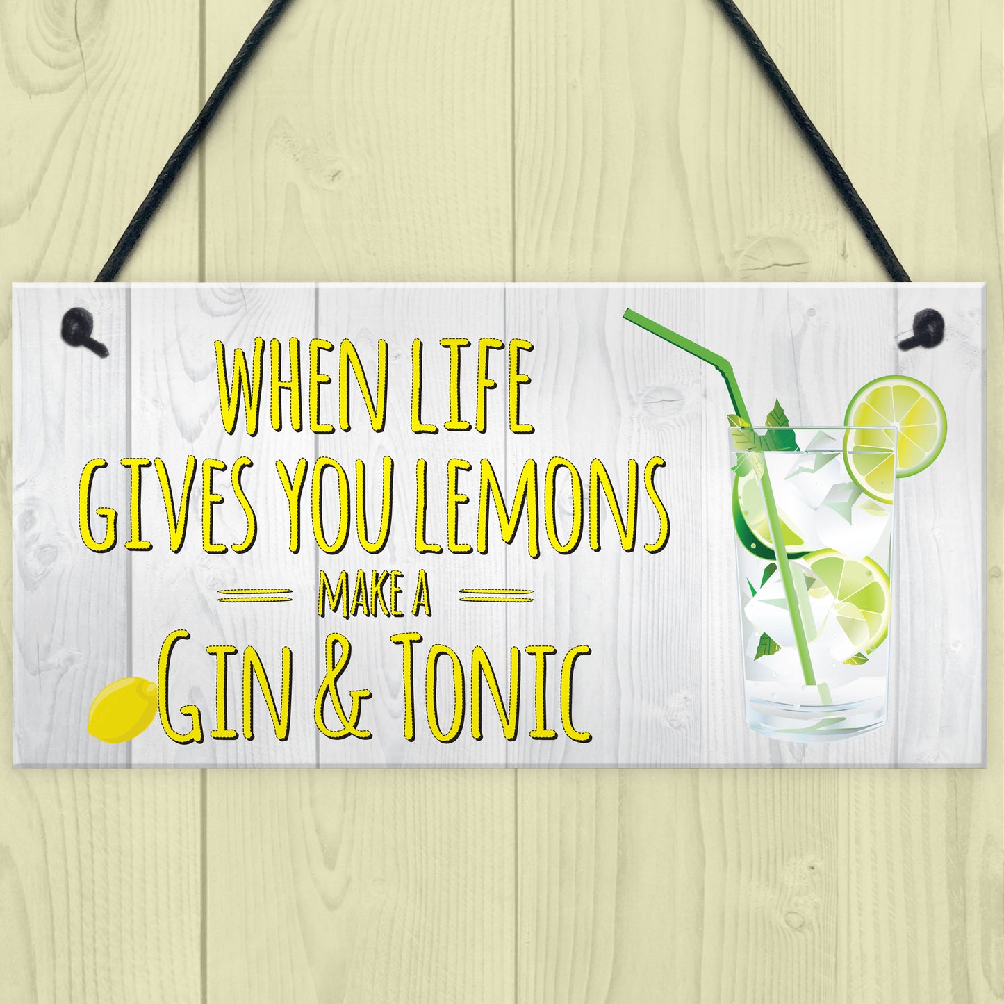 Life Gives You Lemons Make Gin & Tonic Novelty Hanging Plaque