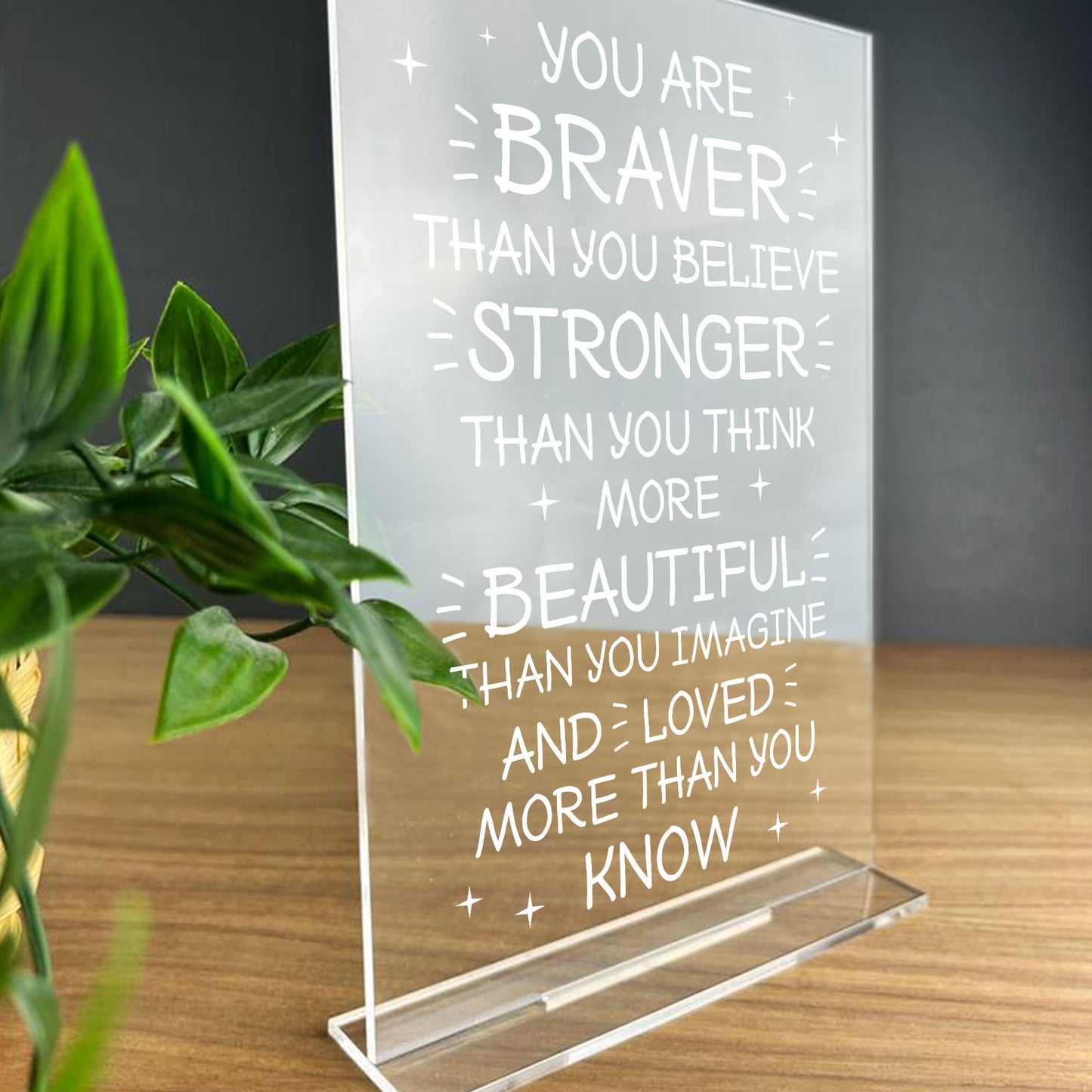BRAVER STRONGER BEAUTIFUL Standing Plaque Friendship Sign
