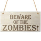 Beware Of The Zombies Wooden Hanging Shabby Chic Plaque Gift