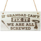 Grandad Can't Fix It We Are All Screwed Wooden Hanging Plaque