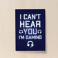 Cant Hear You Im Gaming Novelty Gaming Poster Print Games Room