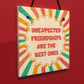 Best Friend Unexpected Friendships Sign Colourful Love Plaque