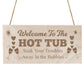 Welcome To The Hot Tub Wooden Sign Hot Tub Plaque For Garden