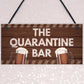The Quaratine Bar Novelty Home Bar Signs Gifts For Him Garden