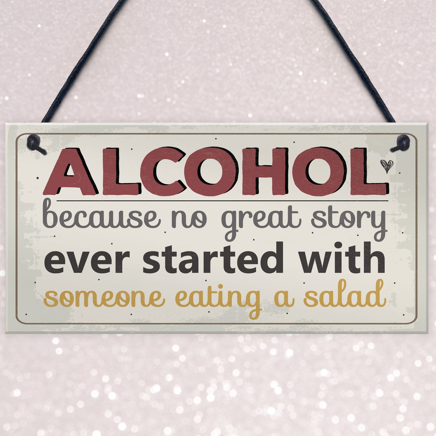 Alcohol Great Stories Novelty Hanging Plaque Friendship Sign