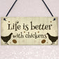Life Is Better Funny Chicken Sign For Hen House Chicken House