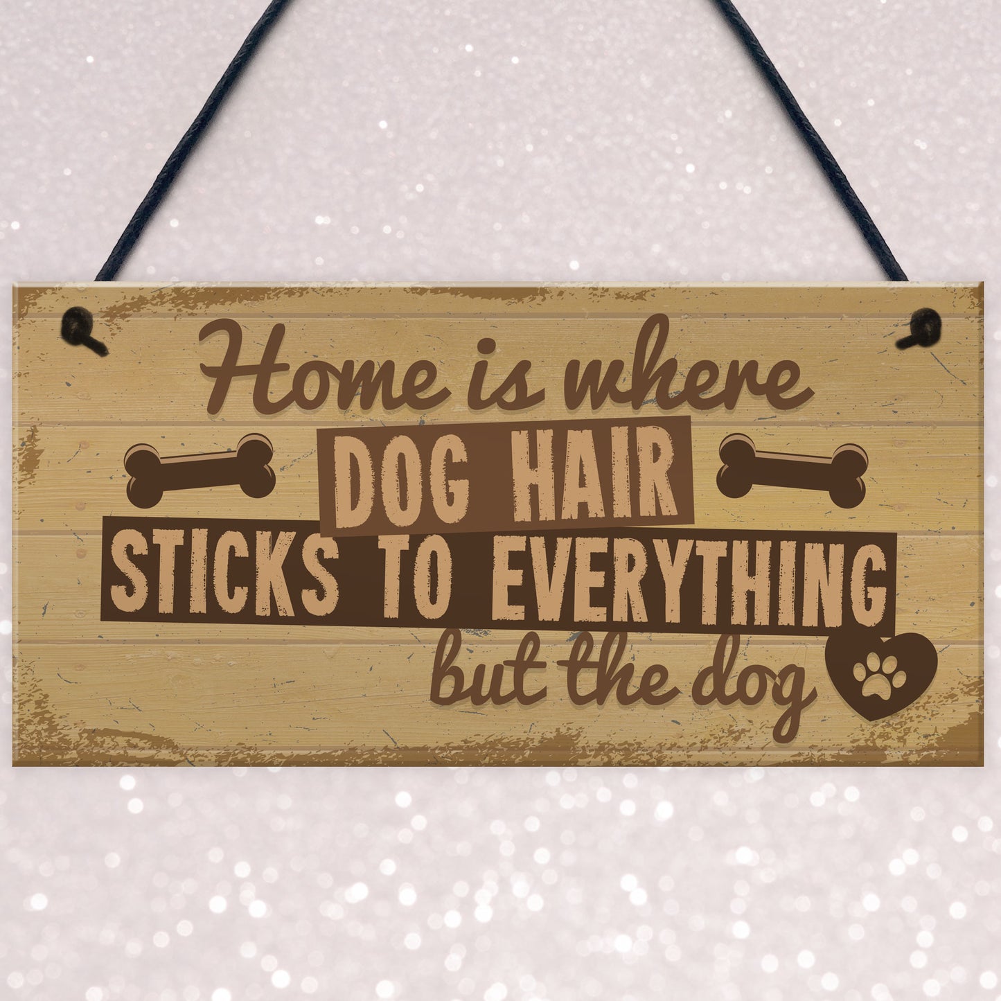 Home Is Where DOG Hair Pet Animal Lover Sign Gift Present
