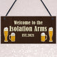 The Isolation Arms Funny HOME BAR Sign Man Cave Plaque Alcohol