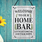 Funny Home Bar Sign Welcome Hanging Wall Plaque Gin Beer Vodka