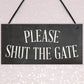 PLEASE SHUT THE GATE Hanging Plaque Garden Wall Fence Sign