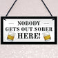 Funny Home Bar Sign Nobody Gets Out Sober Plaque Pub Garden