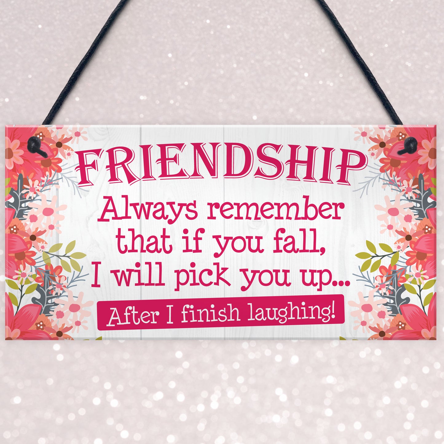 I Will Pick You Up After I Finish Laughing! Friendship Gift Sign