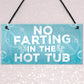 No Farting Hot Tub Sign Funny Garden Plaque Jacuzzi Pool Gift