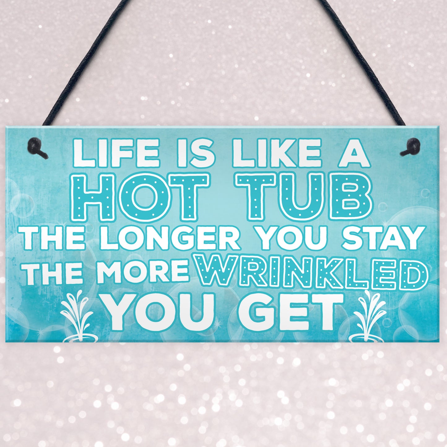 Life Is Like A Hot Tub Funny Birthday Gift Hanging Garden Sign