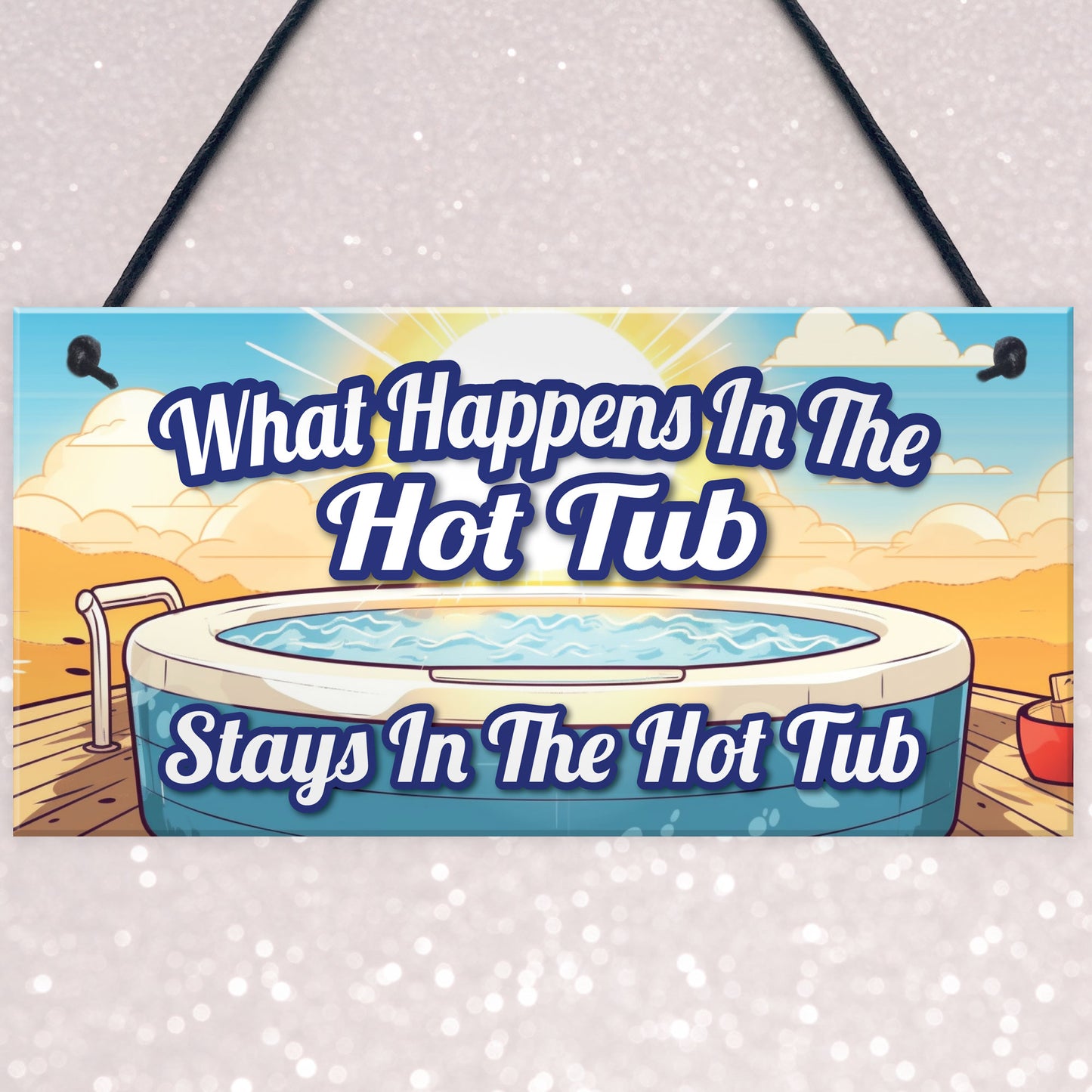 What Happens In The Hot Tub Stays In The Hot Tub Funny Sign
