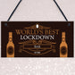 BEST LOCKDOWN BAR Funny Home Bar Sign Man Cave Plaque