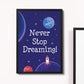 Never Stop Dreaming Quote Space Theme Framed Print Bedroom Sign
