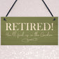 Funny Garden Sign Novelty Retirement Gift Hanging Door Shed Sign