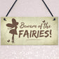 Beware Of The Fairies Funny Garden Sign House Door Wall Plaque