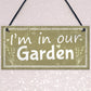 Im In Our Garden Novelty Door Plaque Summer House Sign GIFT