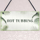 Hot Tub Sign Shabby Chic Plaque Hot Tubbing Sign Summer House