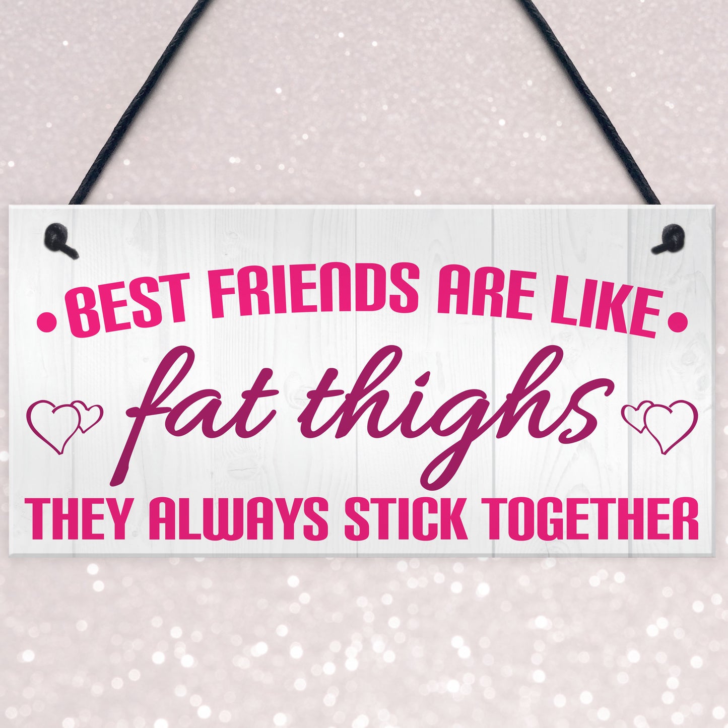 Best Friends Like Fat Thighs Stick Together Hanging Plaque Sign