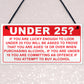 Under 25? Plaque Funny Bar Sign