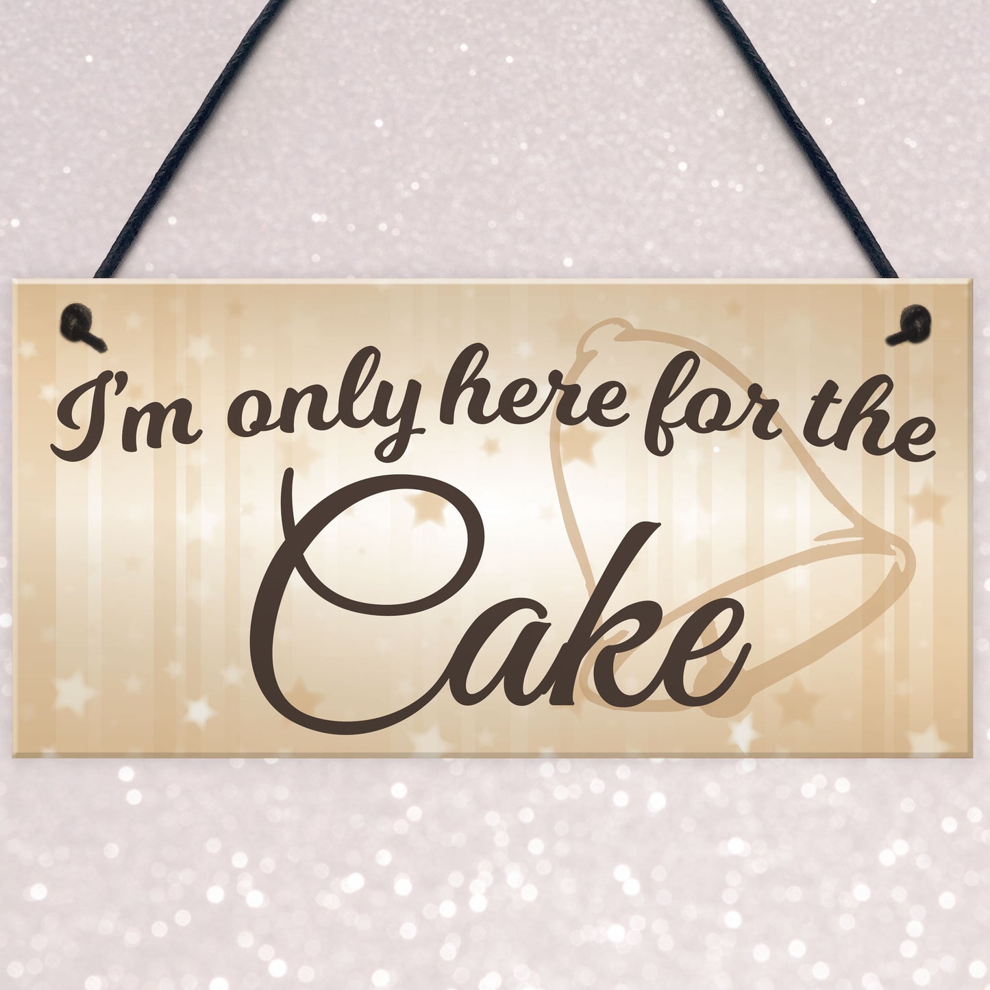 Only Here For The Cake Wedding Prop Hanging Plaque Sign Gift