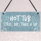 Hot Tub Sign Funny Hot Tub Decor Garden Summerhouse Plaque