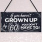 Funny 60th Birthday Hanging Plaque Friendship Family Dad Gift