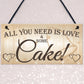All You Need Is Love & Cake Funny Hanging Wedding Plaque Sign