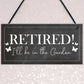 Garden Plaque Novelty Retirement Gift Hanging Door Shed Sign