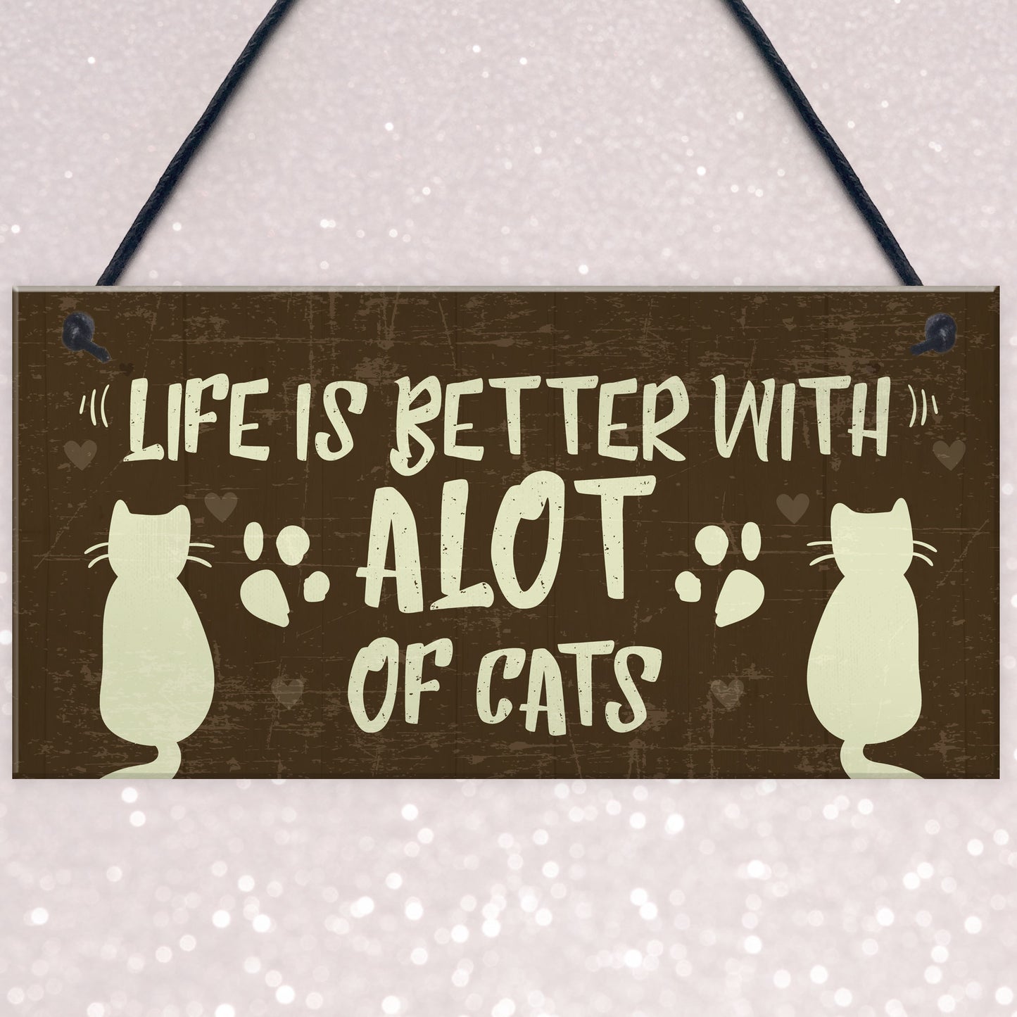 Life Is Better With Alot Of Cats Sign Home Funny Crazy Cat Lady
