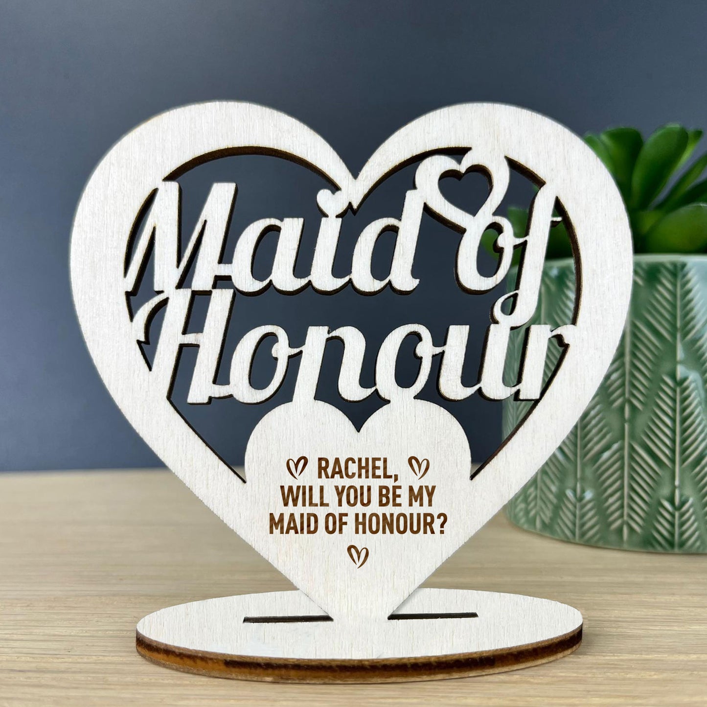 Will You Be My Maid Of Honour Proposal Gift Wood Standing Heart