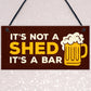 Not A Shed Its A Bar Sign Funny Rude Bar Sign Man Cave Garage