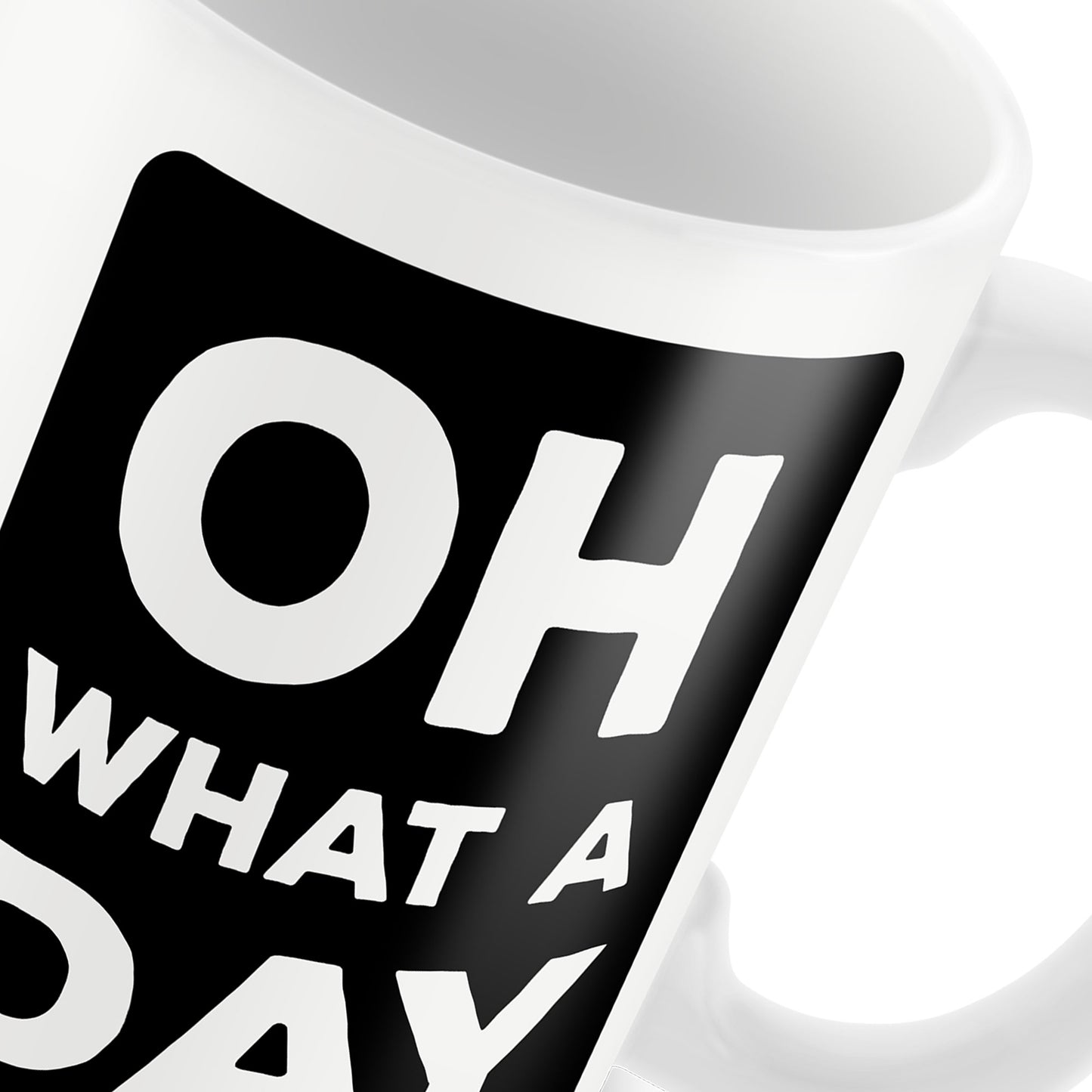 Funny Mug OH WHAT A DAY Home Office Novelty Gift For Him Her