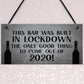 Lockdown Bar Built 2020 Funny Home Bar Sign Man Cave Shed Sign