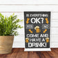 Everything Okay Novelty Bar Pub Drinking Sign Funny Alcohol Gift