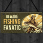 Beware Fishing Finatic Hanging Sign Funny Fishing Sign Gift