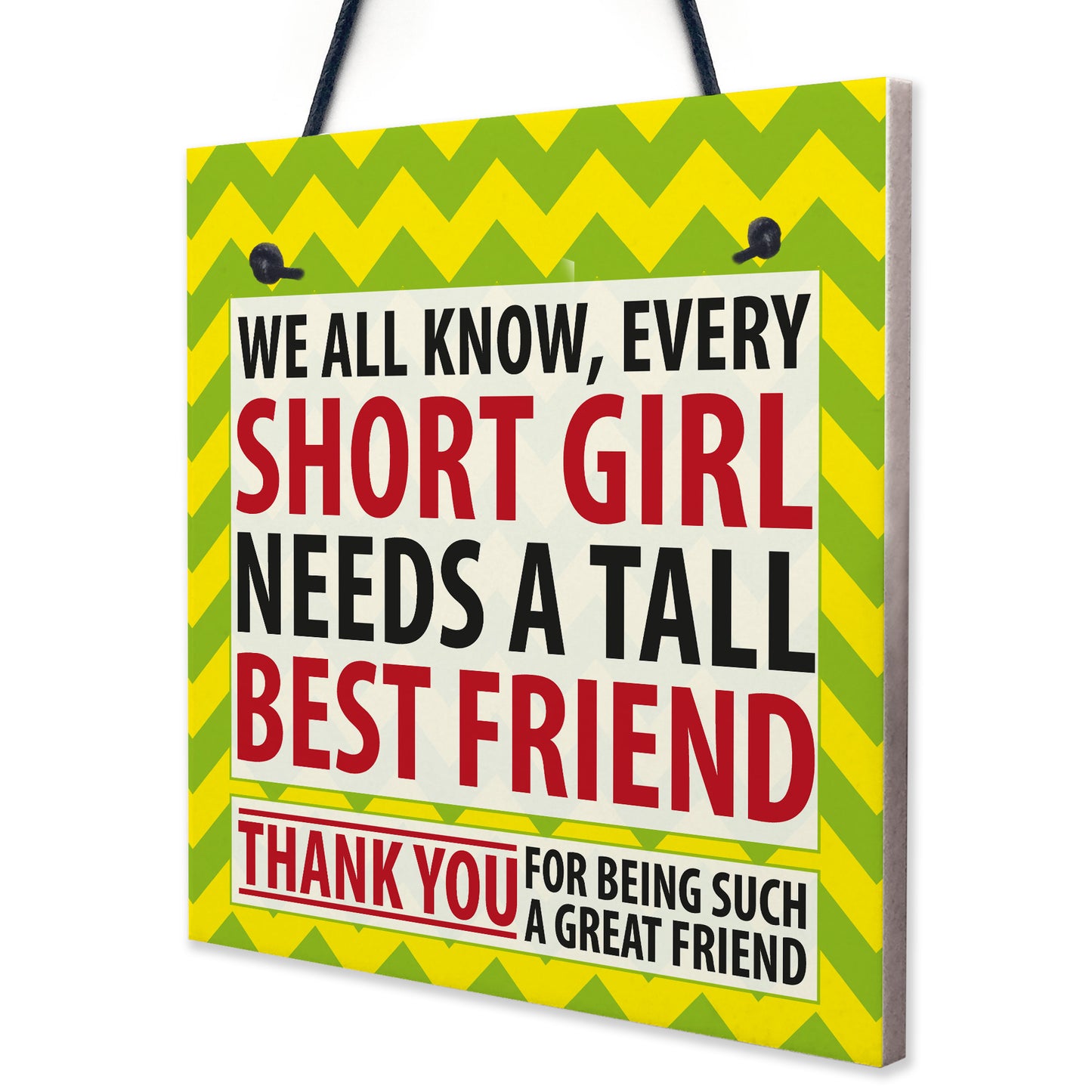 Every Short Girl Needs a Tall Best Friend Hanging Sign Gift