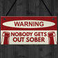Nobody Gets Out Sober Sign Funny Bar Sign For Home Man Cave Pub