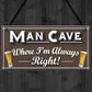 Man Cave Always Right Funny Home Bar Husband Gift Hanging Plaque