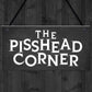 Funny Home Bar Sign PISS HEAD CORNER Garden Plaque Beer Gin