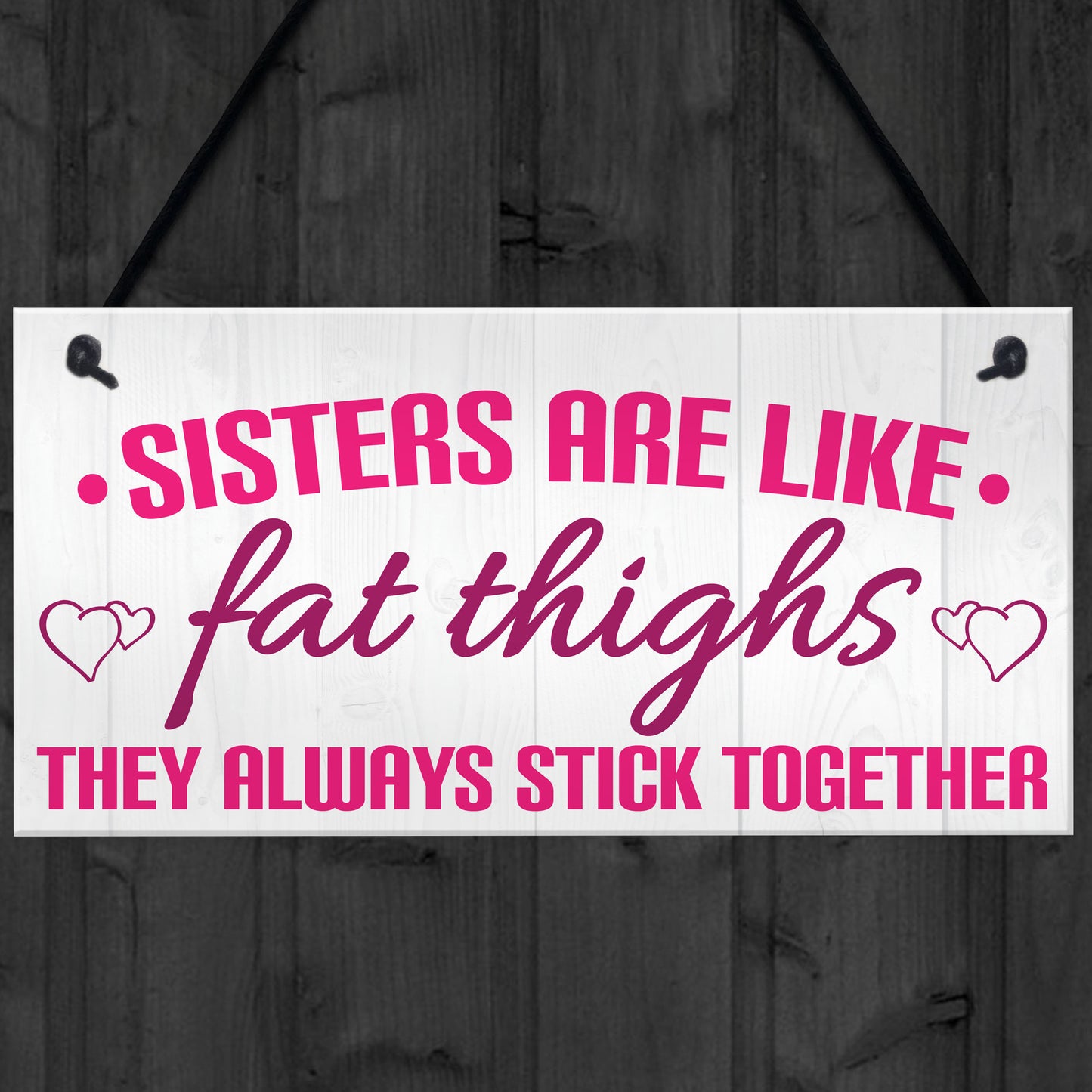 Sisters Like Fat Thighs Stick Together Hanging Plaque Sign Gift