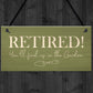 Funny Garden Sign Novelty Retirement Gift Hanging Door Shed Sign